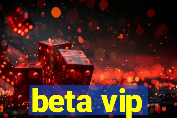 beta vip